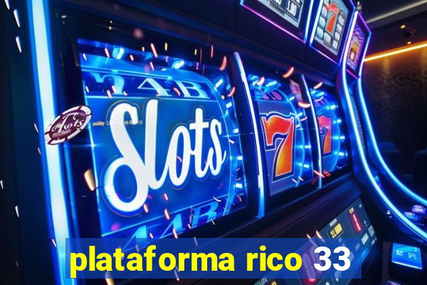 plataforma rico 33